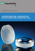 Broschüre »Laserpolieren und -Abtragen für die Fertigung von Optiken aus Glas«