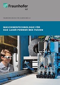 Themenbrochüre Maschinentechnologie für das Laser Powder Bed Fusion