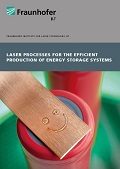 Brochure “Laser Processes for the Efficient Production of Energy Storage Systems“